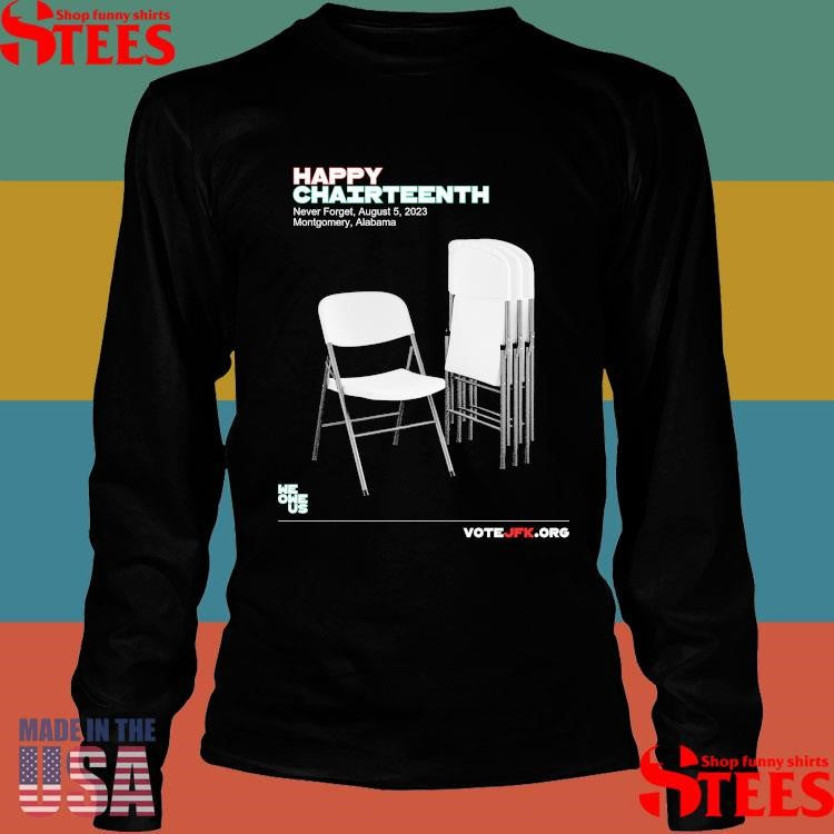 Happy Chairteenth Never Forget August 5 2023 Montgomery Alabama T-shirts