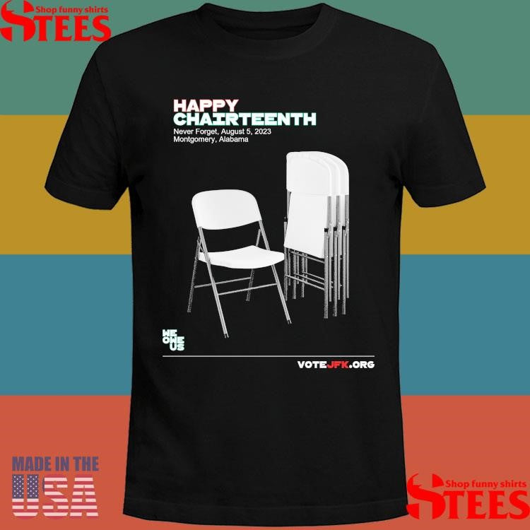 Happy Chairteenth Never Forget August 5 2023 Montgomery Alabama T-shirts