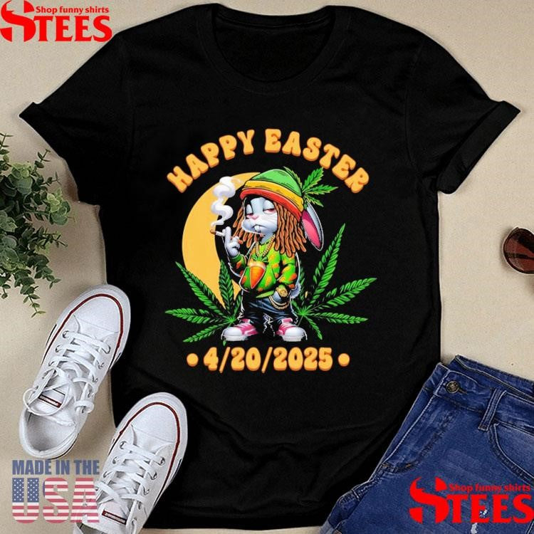 Happy Easter 420 2025 Shirts