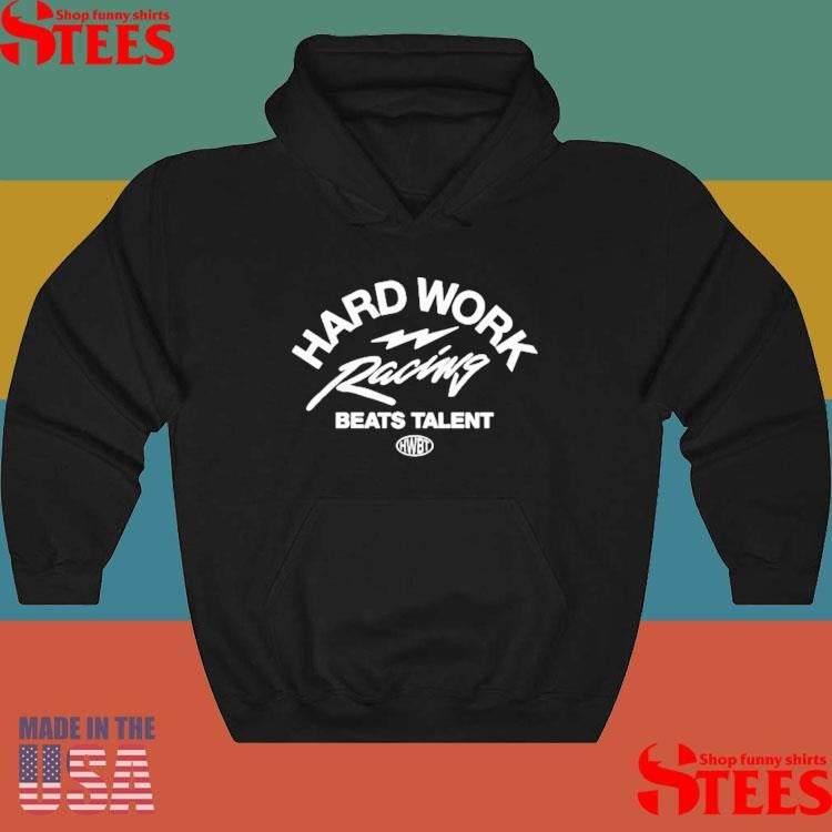 Hard Work Racing Beats Talent Shirts