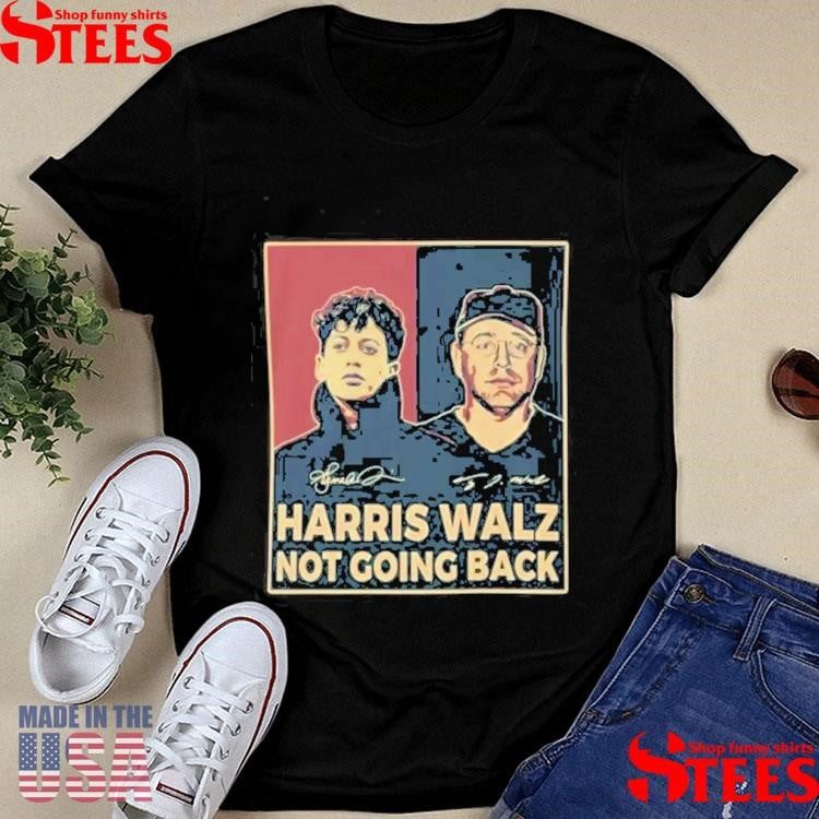 Harris Walz Not Going Back T-shirt