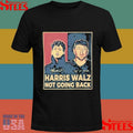 Harris Walz Not Going Back T-shirt