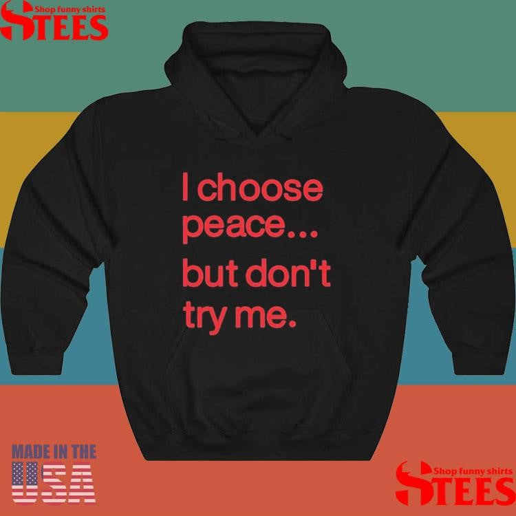 Harry Dunn I Choose Peace But Don’t Try Me Shirts