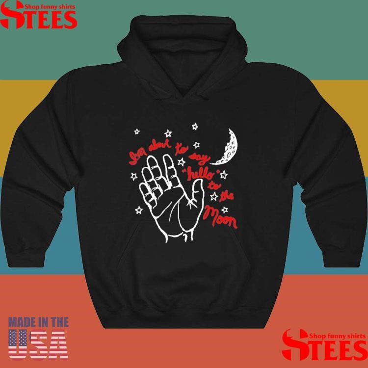 He Band Camino I’m About To Say Hello To The Moon Hand T-shirt