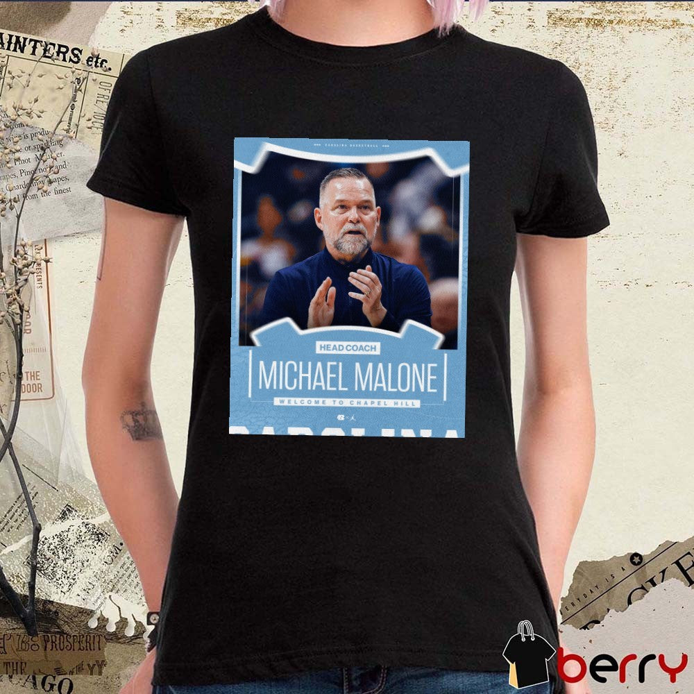 Head Coach Michael Malone Welcome To Chapel Hill North Carolina Tar Heels Basketball t-shirt
