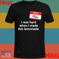 Hello My Name Is Mike I Was Hard When I Made This Lemonade T-shirts