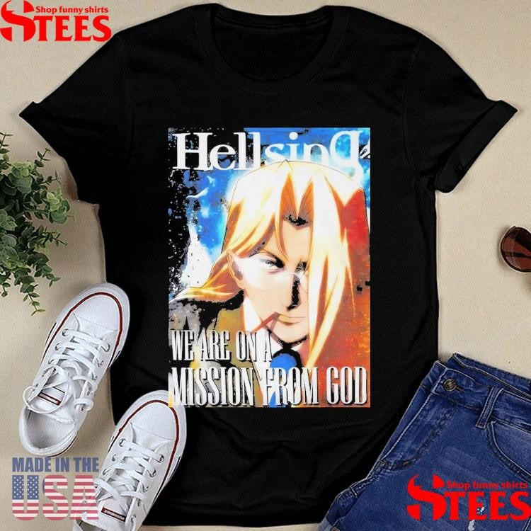 Hellsing We Are On A Mission From God Shirts