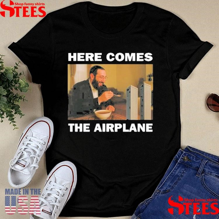 Here Comes The Airplane T-shirt