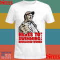 Here’s To Swimming With Bowlegged Women Quint T-shirt