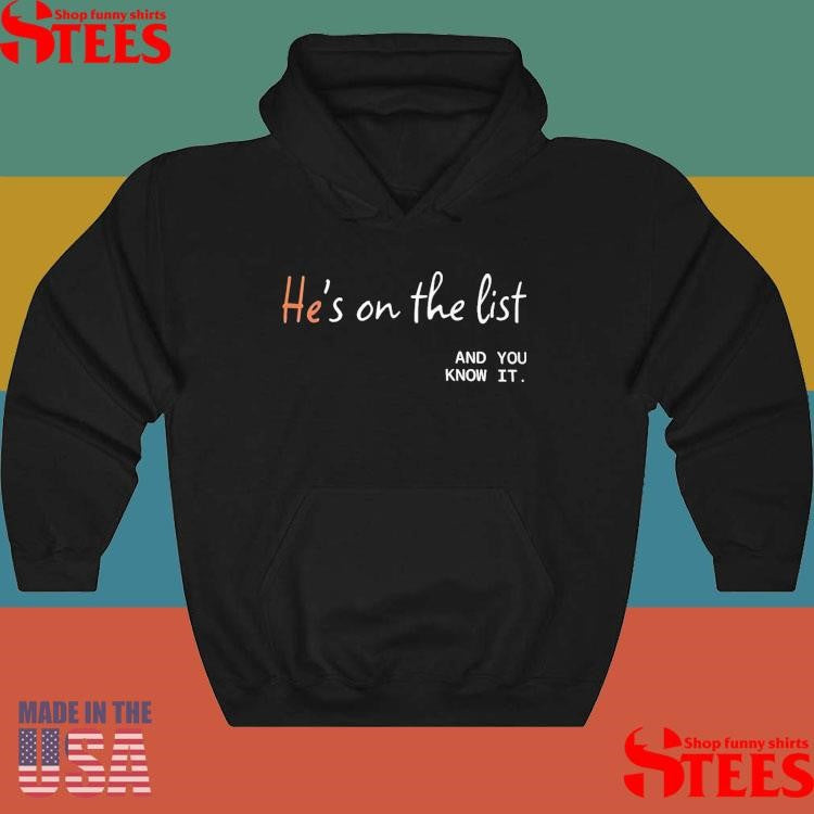 He’s On The List And You Know It Shirts