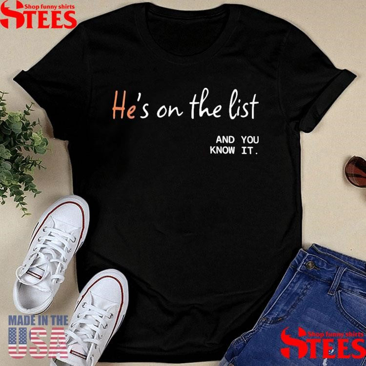 He’s On The List And You Know It Shirts