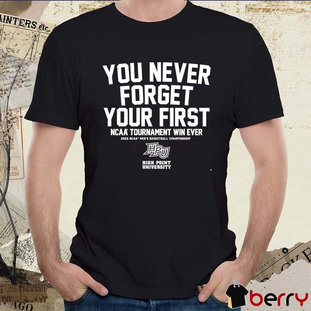 High Point Panthers MBB You Never Forget Your First NCAA Tournament Win Ever t-shirt