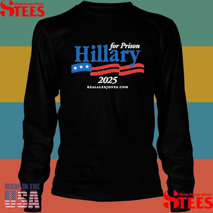 Hillary For Prison 2025 T-shirts