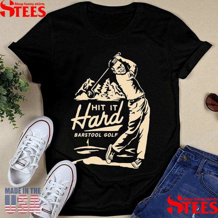 Hit It Hard Barstool Golf Shirts