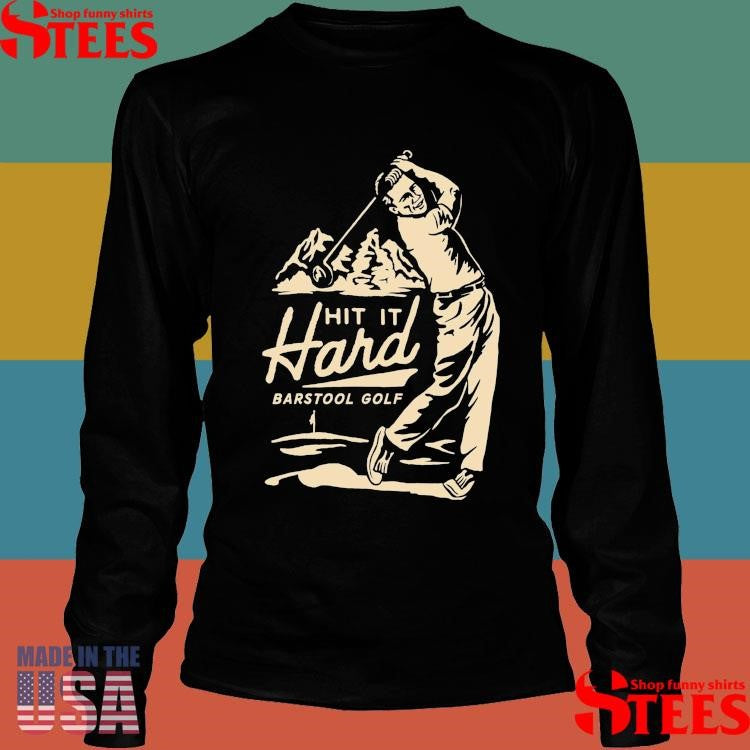 Hit It Hard Barstool Golf Shirts