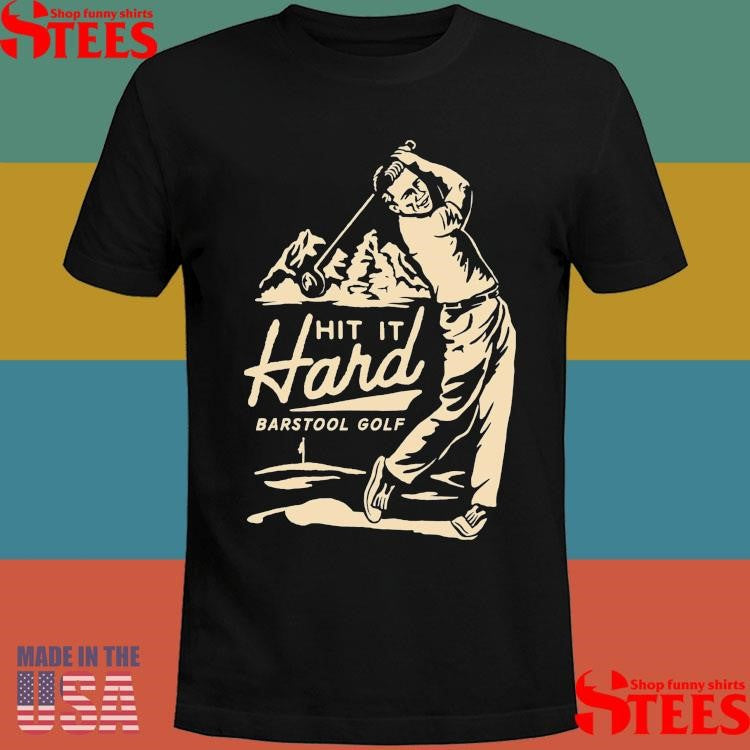 Hit It Hard Barstool Golf Shirts