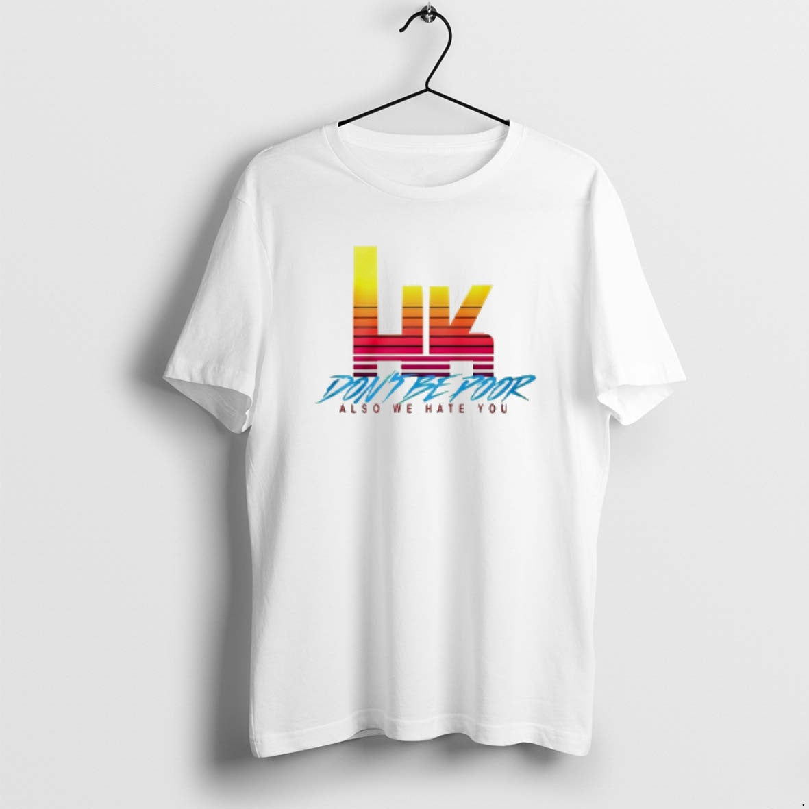 Official Hk Dont Be Poor Also We Hate You T-Shirts, Hoodie, Sweatshirt | CiraTrend.com