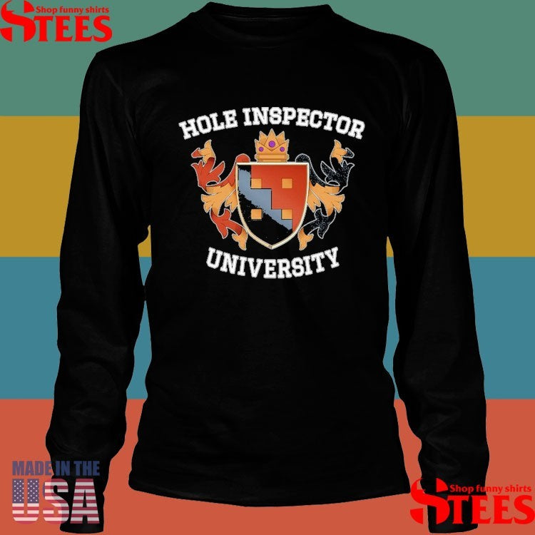 Hole Inspector University Shirts