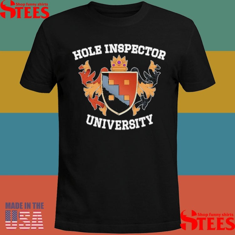 Hole Inspector University Shirts
