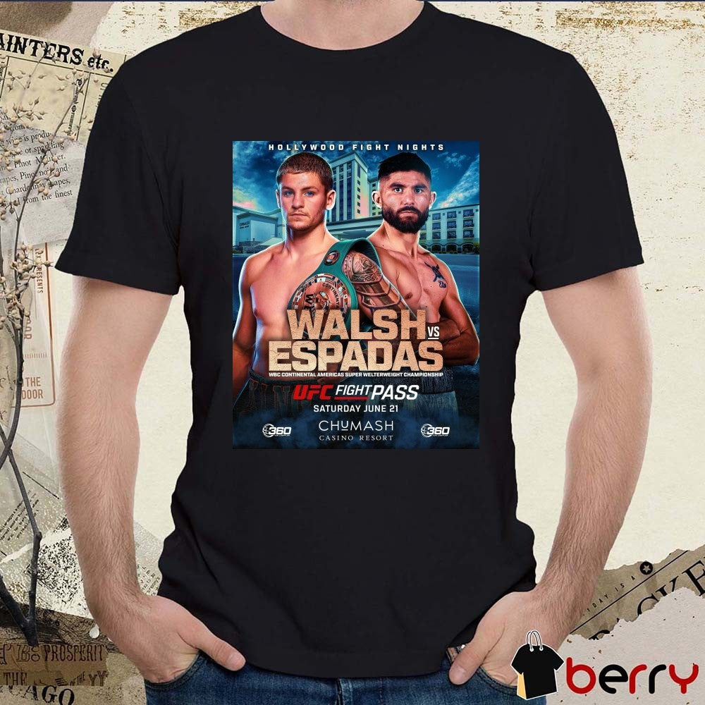 Hollywood Fight Nights UFC Walsh Vs Espadas Wbc Continental Americas Super Welterweight Championship June 21 2025 Poster t-shirt