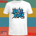 Holy Shit Get The Fuck Out Ohhh Kay T-shirts
