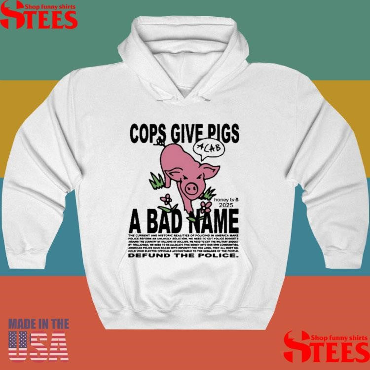 Honeytv Cops Give Pigs A Bad Name Defund The Police T-shirt