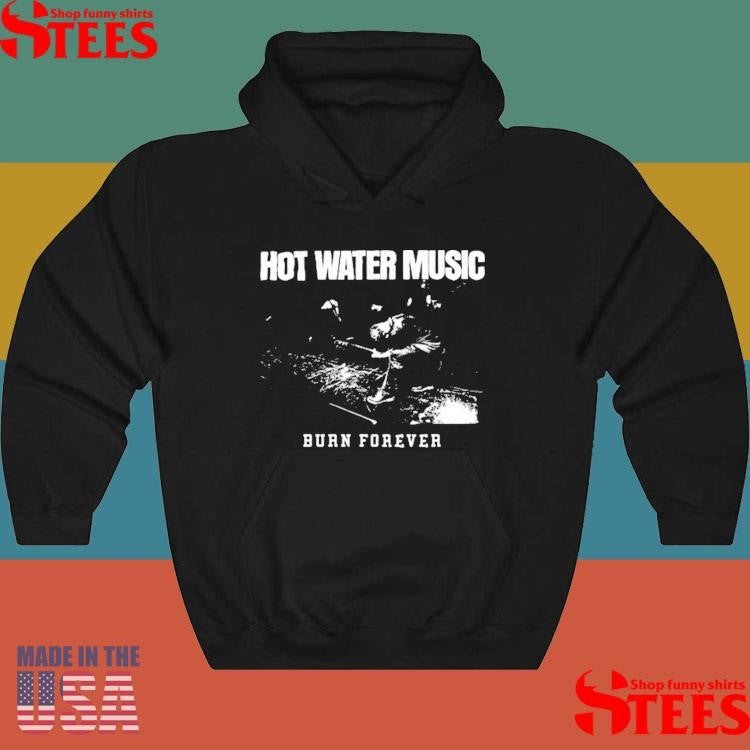 Water Music Burn Forever Shirts