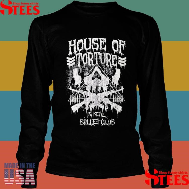 House Of Torture Real Bullet Club Shirts