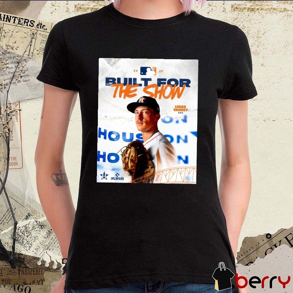 Houston Astros Baseball Logan VanWey RHP Built For The Show MLB 2025 Poster t-shirt