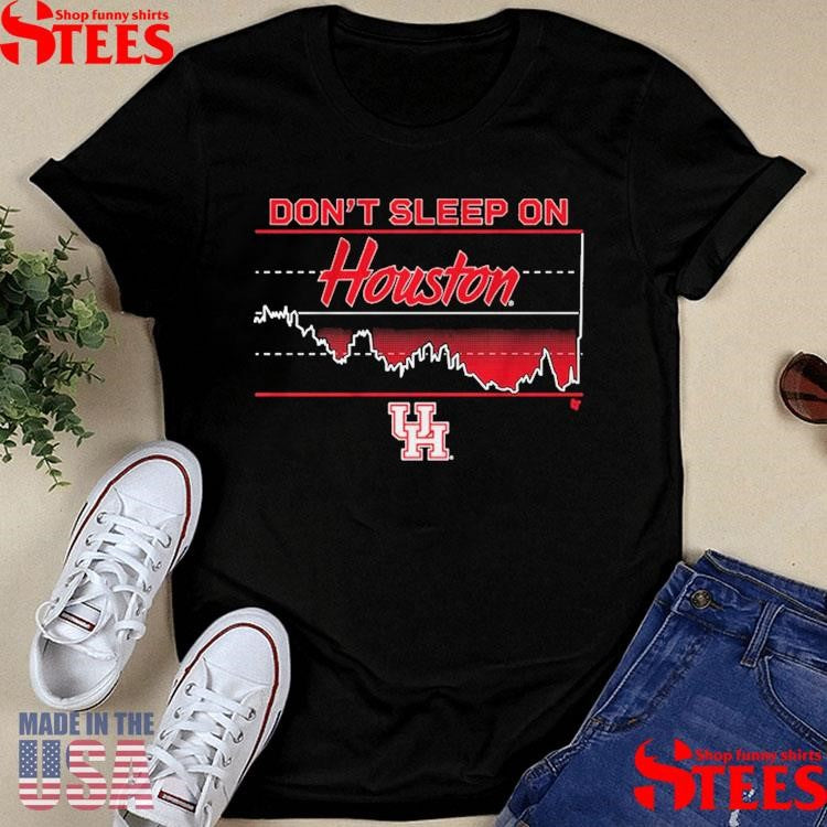 Houston Basketball Don’t Sleep On Houston Shirts