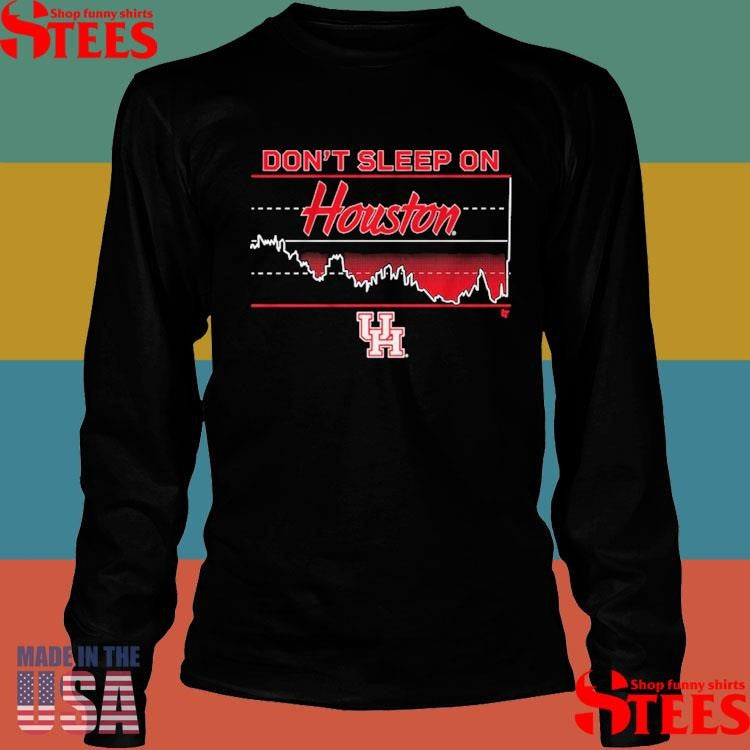 Houston Basketball Don’t Sleep On Houston Shirts