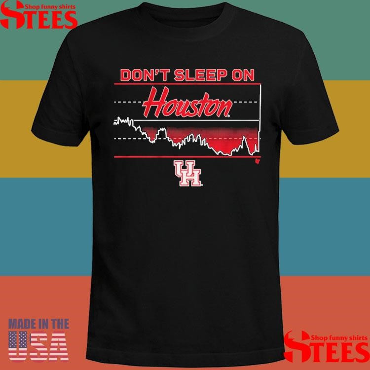 Houston Basketball Don’t Sleep On Houston Shirts