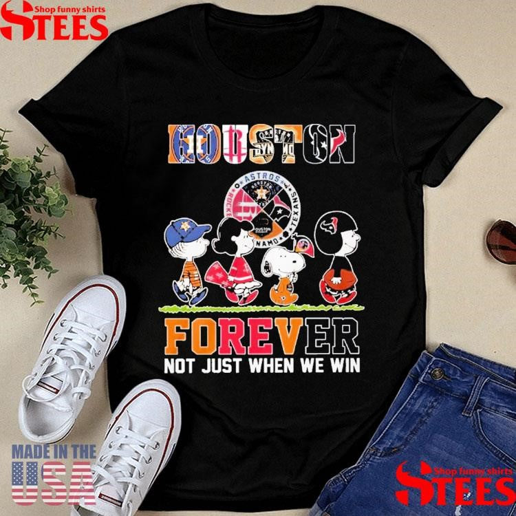 Houston Sports Teams Forever Not Just When We Win T-shirt