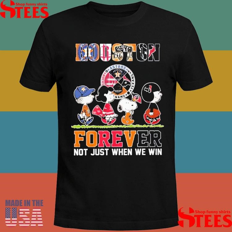 Houston Sports Teams Forever Not Just When We Win T-shirt