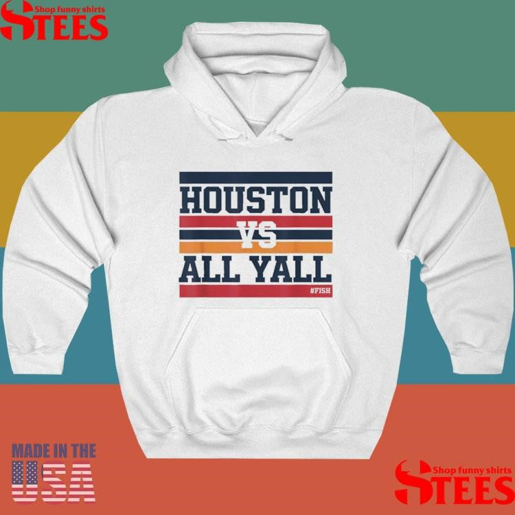 Houston Vs All Y’all Fish Bayou City Shirts