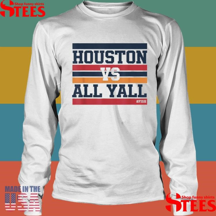 Houston Vs All Y’all Fish Bayou City Shirts