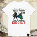 How Come It’s Always You’re Autistic And Never Thank You For Telling Me Everything You Know About A Video Game t-shirt