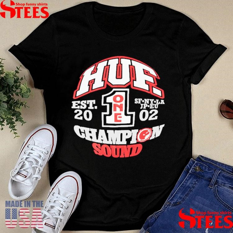 Huf Champion Sound Est 2012 Sf Ny La Jp Eu Shirts