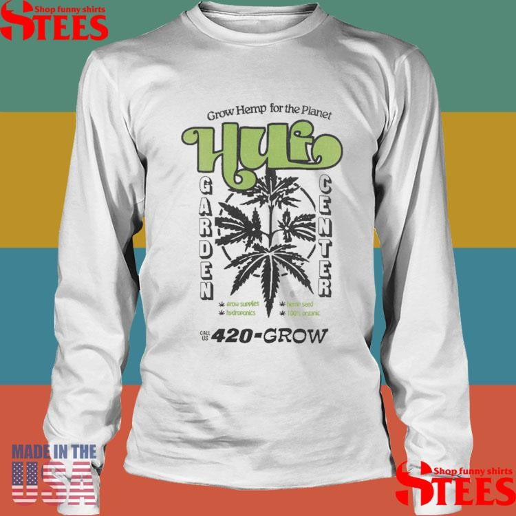 Huf Garden Center 420 Grow Shirts
