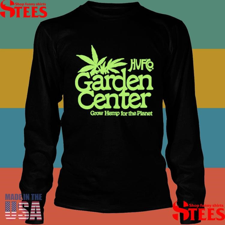 Huf Garden Center Grow Hemp For The Planet Shirts