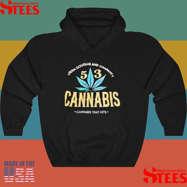 Hugh Douglas And Company 53 Cannabis Cannabis That Hits Shirts