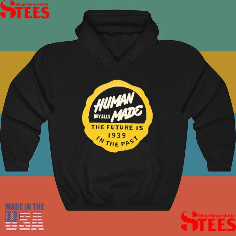 Human Dry Alls Mane The Future Is 1939 In The Past Shirts