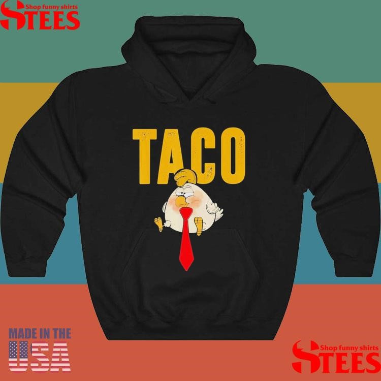 Humor Taco Trump Always Chickens Out Shirts