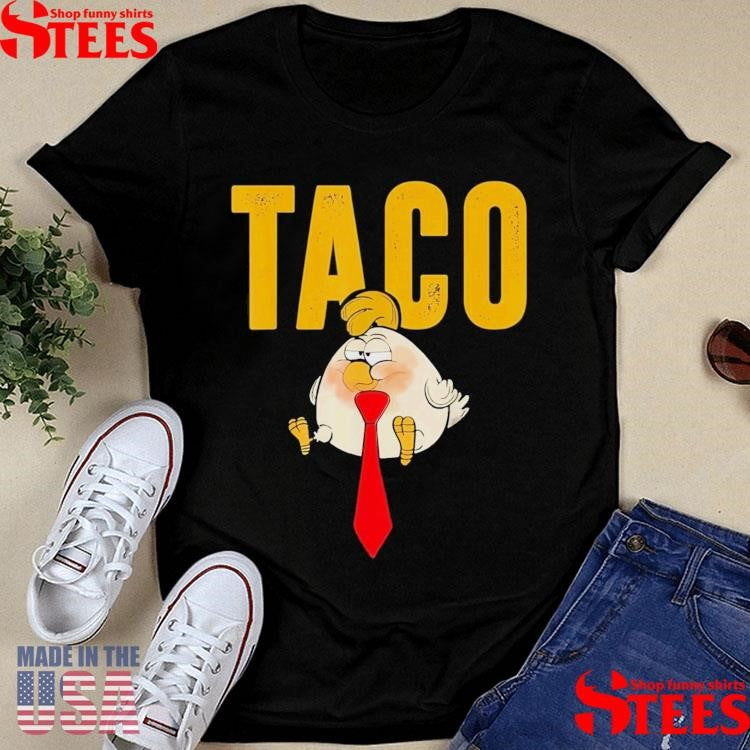 Humor Taco Trump Always Chickens Out Shirts