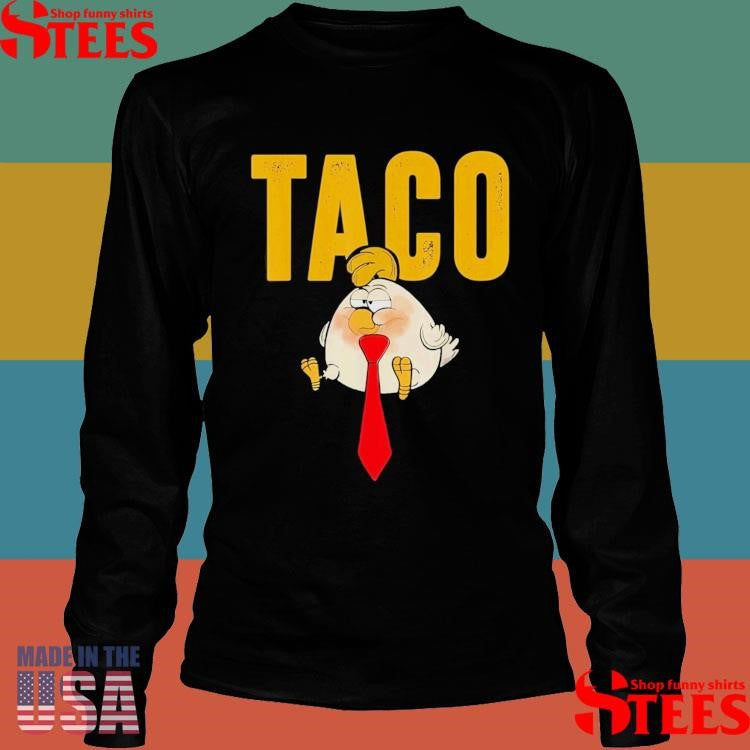 Humor Taco Trump Always Chickens Out Shirts
