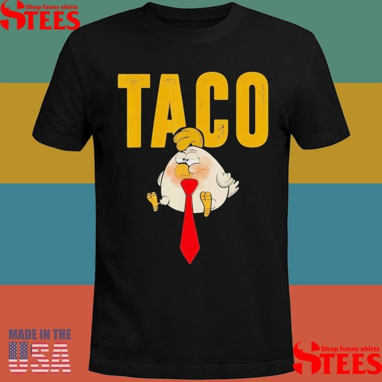 Humor Taco Trump Always Chickens Out Shirts