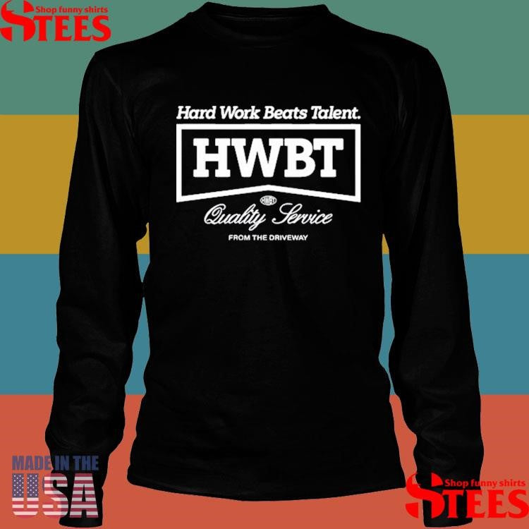Hwbt Hard Work Beats Talent Quality Service From The Driveway Heavyweight Boxy Shirts