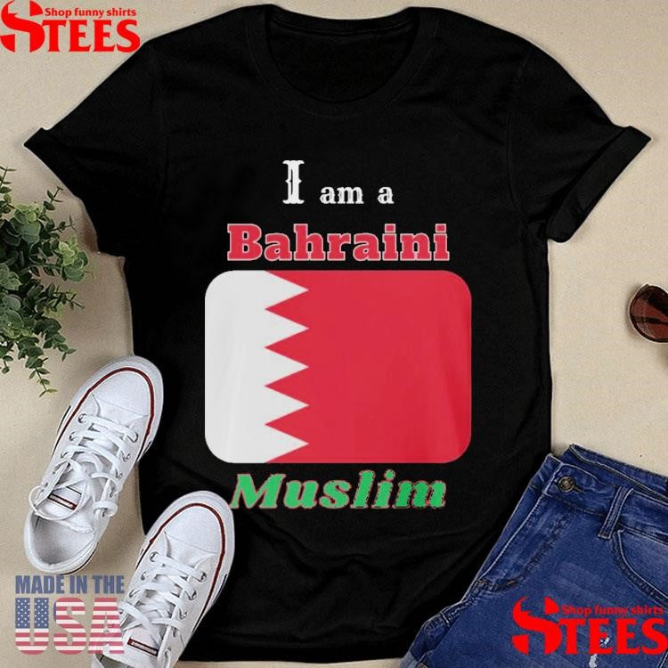 I Am A Bahraini Muslim Shirts