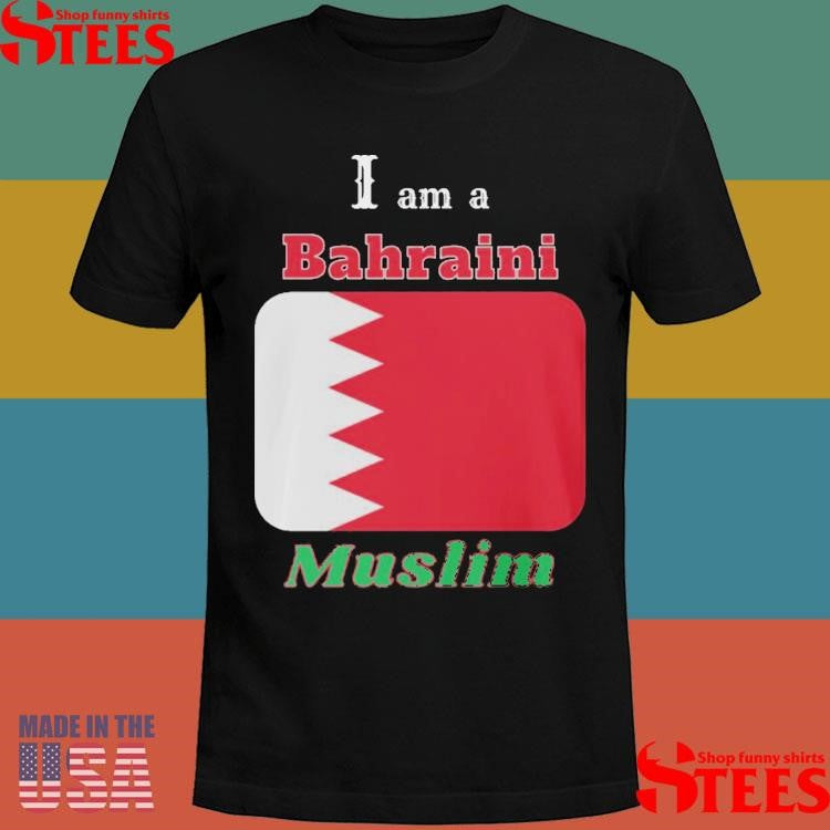 I Am A Bahraini Muslim Shirts