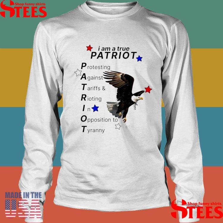 I Am A True Patriot Bald Eagle Shirts